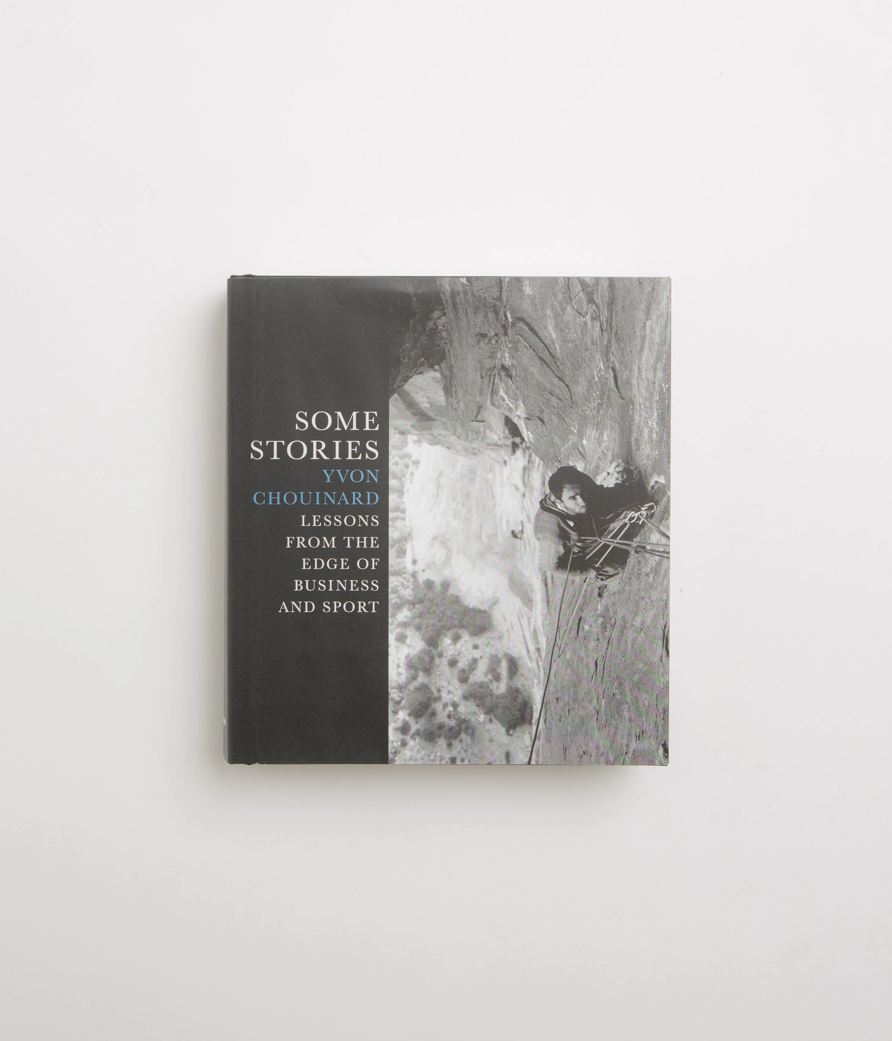 Some Stories: Lessons from the Edge of Business and Sport (Hardcover) - Yvon Chouinard